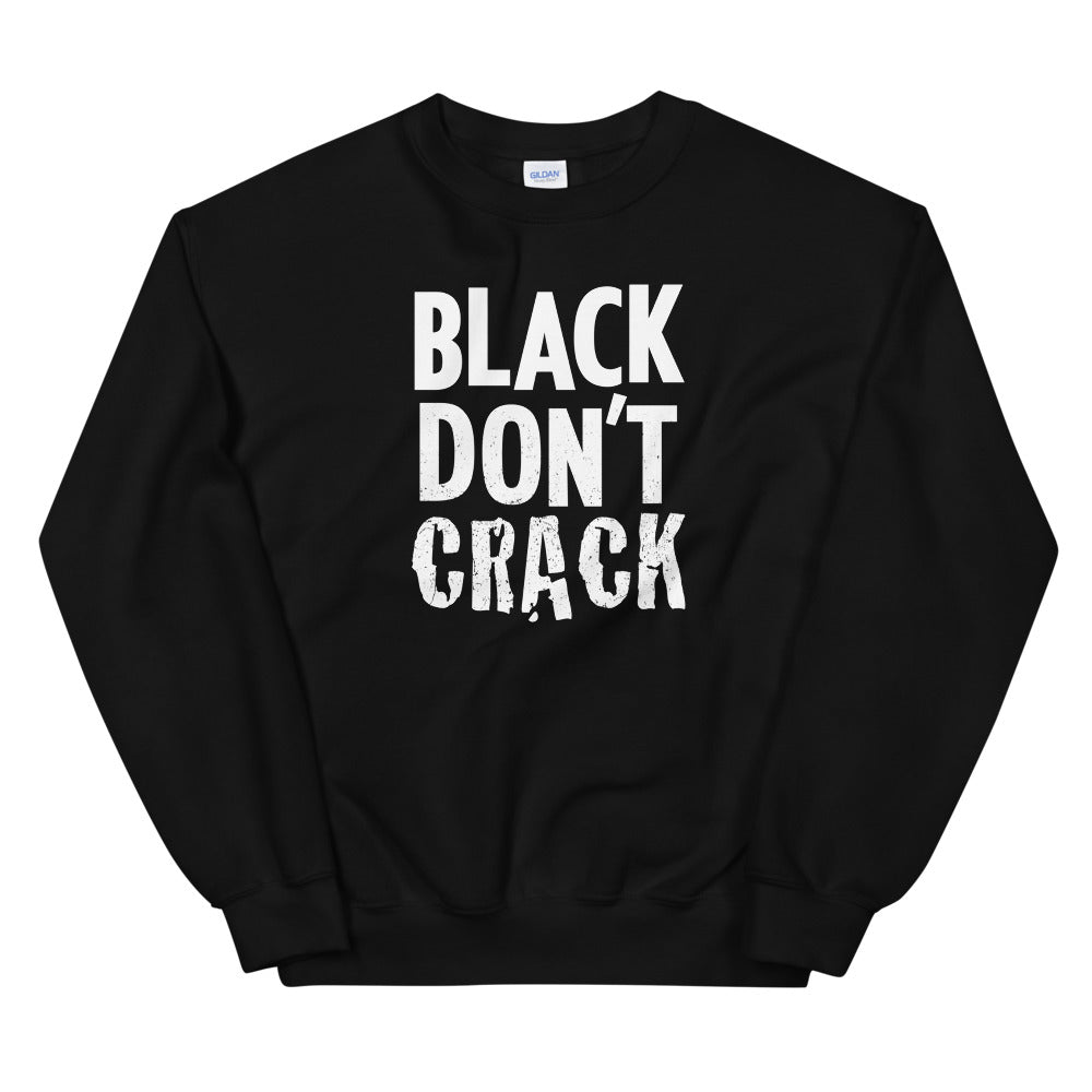 Black Don’t Crack Sweatshirt (4480502431829)