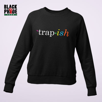 Trap•ish Sweatshirt