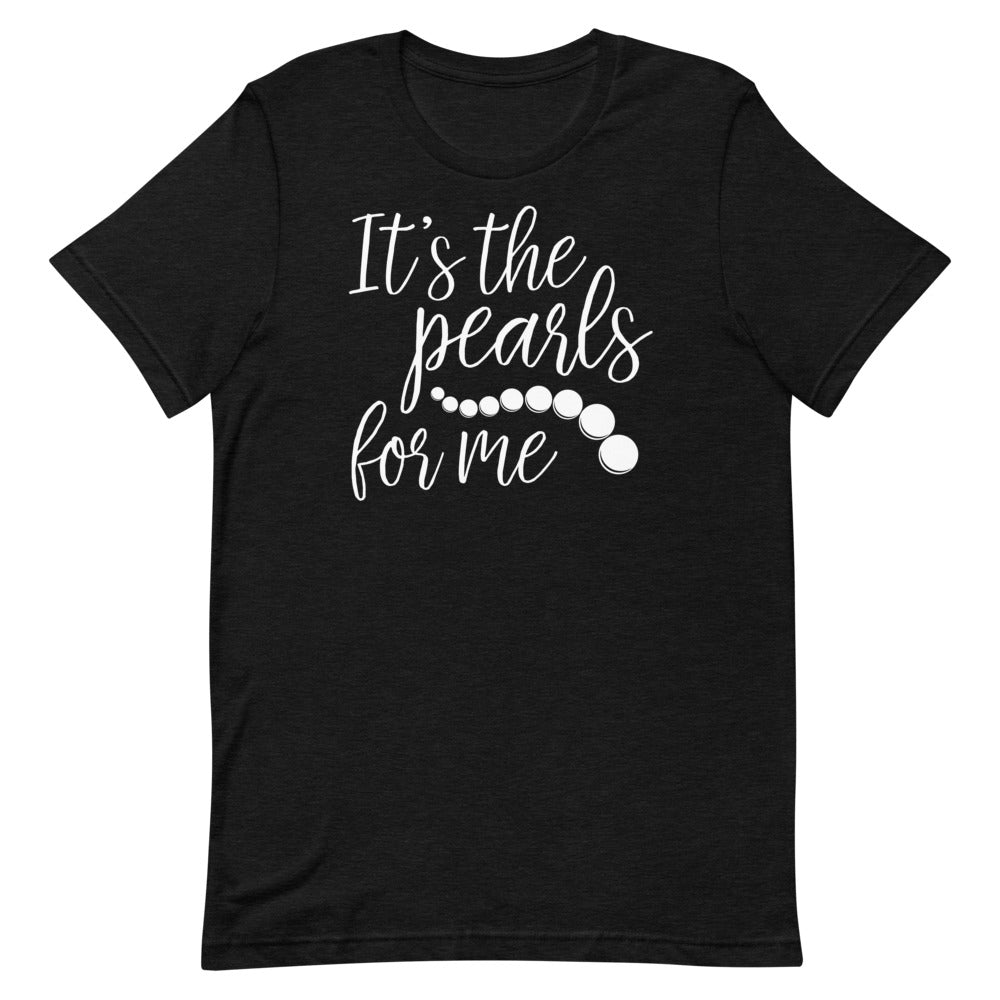It’s the pearls for me T-shirt